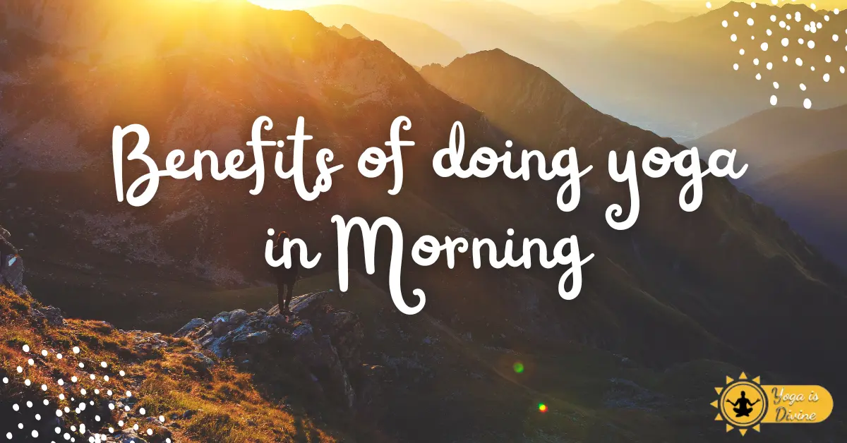 The Top 7 Benefits of Doing Yoga in the Morning